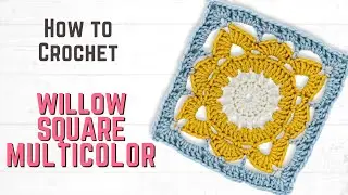 How to Crochet a Multi-Color WILLOW Granny Square