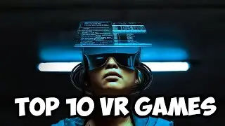 Top 10 Best VR Games Part 1