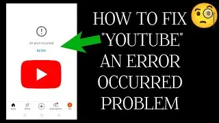 How To Fix "YouTube An Error Occurred" Problem || Tech Issues Solutions