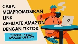 Cara Mempromosikan Link Affiliate Amazon Dengan TikTok - Tutorial Dasar Amazon Affiliate