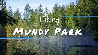 MUNDY PARK: Exploring Coquitlam's Largest Park