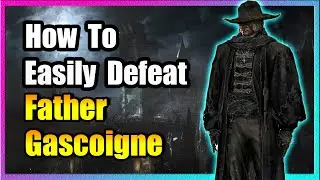 Father Gascoigne Boss Guide: Bloodborne
