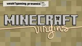 Minecraft Virgins Episode 1
