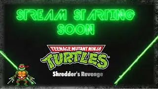 TBG TMNT Shredder's Revenge! let's get it!. (SATURDAY)
