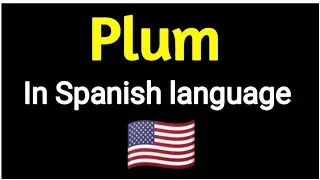 How To Pronounce " Plum " In Spanish language . Spanish vocabulary practice .