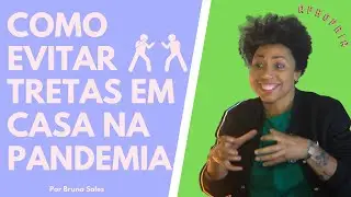 Brigando Com Familiares Na Pandemia? - Treta.
