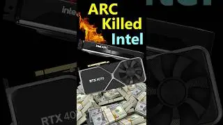 ARC didn't make your RTX 4070 Cheaper! (It killed Intel)