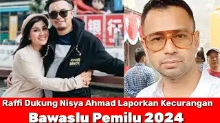Raffi Ahmad Dukung Nisya Ahmad Laporkan Kecurangan Pemilu 2024