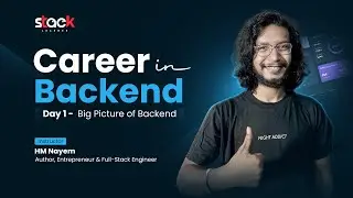 Day 1: Big Picture of Backend | Career in Backend Workshop | Stack Learner | HM Nayem