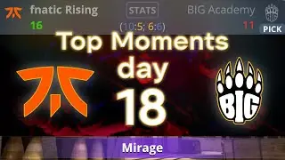Fanatic vs BIG Map 1 | TOP Moments!!! DAY 18