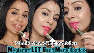 Riview|Lip Swatches| Myglamm LIT Satin Matte lipstick| Tow Broke Girls | Kissing Booth| Gossip girl
