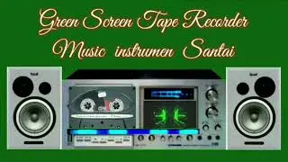 Green screen Tape Recorder