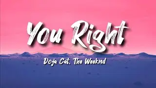Doja Cat, The Weeknd - You Right (Lyrics)