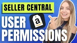 How to give user permissions on Amazon Seller Central in 2022!