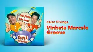 Celso Pixinga - Vinheta Marcelo Groove | Áudio Oficial