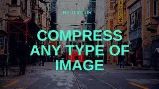 Compress Any Image with TOOLUR