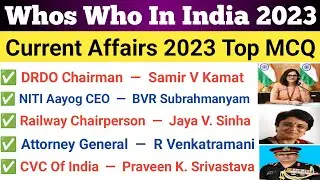| Whos Who | Appointment Current Affairs 2023 | Who Is Who In India 2023 Current Affairs |