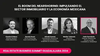 El Boom Del Nearshoring: Impulsando El Sector Inmobiliario Y La Economía Mexicana | REBS GDL 2024