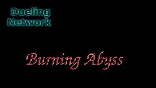 Burning Abyss [Dueling Network]