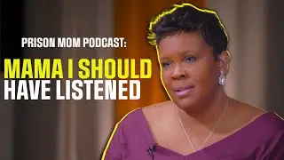 Prison Mom Podcast: A Mother's Voice Hosted by Andre Norman Episode 5 - Mama, I Should Have Listened