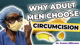 WHY ADULT MEN CHOOSE CIRCUMCISION? | Dr. Milhouse