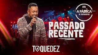 Toque Dez  - Passado Recente  (DVD A FÁBRICA DE SENTIMENTOS)