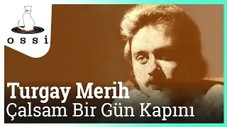 Turgay Merih - Çalsam Bir Gün Kapını