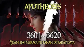 Apotheosis 3601-3620 bahasa Indonesia - Yuanling meracuni tanah di barat daya