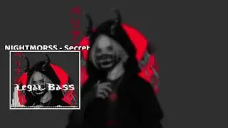 NIGHTMORSS - Secret (Bass Boosted)