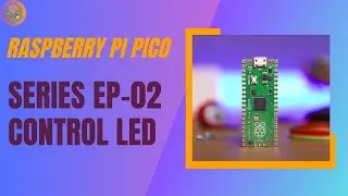 E.P-02 | Control LED using Raspberry pi pico | PICO series