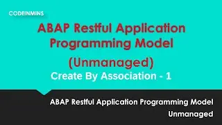 Part 7: Unmanaged ABAP RESTful Application Programming Model (RAP) - Create By Association