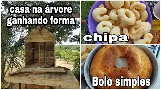 casa na árvore tá ficando linda// chipa de queijo // Bolo simples