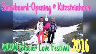 Snowboarding at WOW Glacier Love Festival 2016 / Kitzsteinhorn (Zell am See/Kaprun)