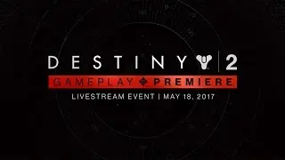 DESTINY 2 Gameplay Reveal Premiere (Bungie Livestream)