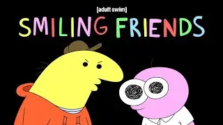 #smilingfriends