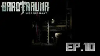 Barotrauma Solo Gameplay | Ep.10  - Activating Beacon (Pt.1)
