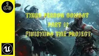 Unreal engine 4 tutorial. Third Person Combat. Part 11. Finishing of the project