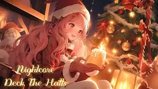 Nightcore - Deck The Halls ( Kaskade)🎄❄️