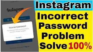 Instagram Incorrect Password The Password You Entered Is Incorrect Please Try Again Problem Solved