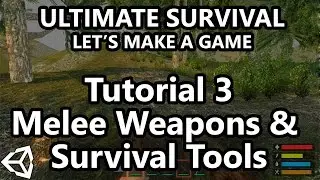 3. Unity Tutorial - How to make a Survival Game - Adding Melee Weapons & Tools with Animations!