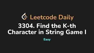 3304. Find the K-th Character in String Game I | Leetcode Daily - Python