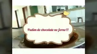 Pudim de chocolate no forno!!!
