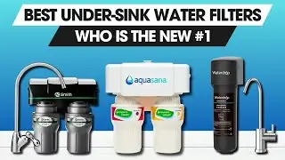 Best Under Sink Water Filters 2025 - The Only 5 You Should Consider Today