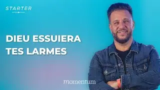 STARTER - Dieu essuiera tes larmes