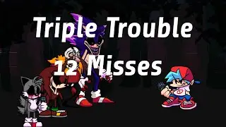 FNF VS.Sonic.EXE, Triple Trouble  (12 misses)