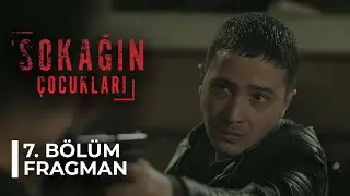 Sokağın Çocukları - 7. Bölüm Fragman