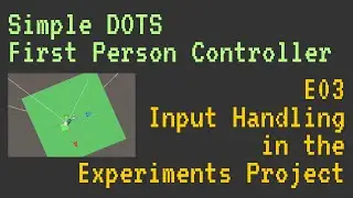 Simple DOTS First Person Controller - E03 - Input Handling in the Experiments Project
