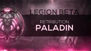 FinalBossTV - WoW LEGION Beta | Retribution Paladin [2nd Pass]