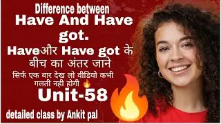 how to use. |defference between| Have and have got . unit-58 essential grammar in use by Ankit pal