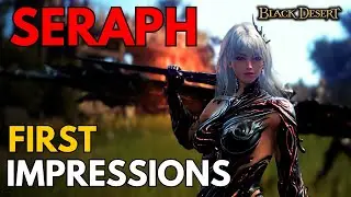 BDO Seraph Is INSANE? | First Impressions | Black Desert Online (Returning player)